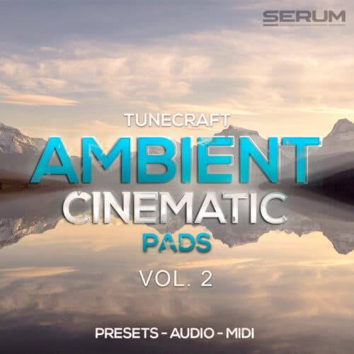 Tunecraft Ambient Cinematic Pads Vol 2_Serum Presets